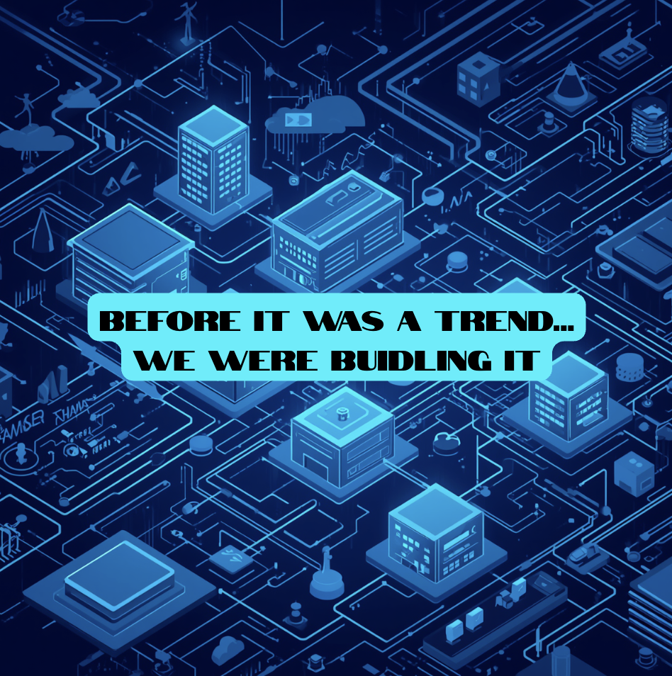 Before It Was Trend …We Were Building It